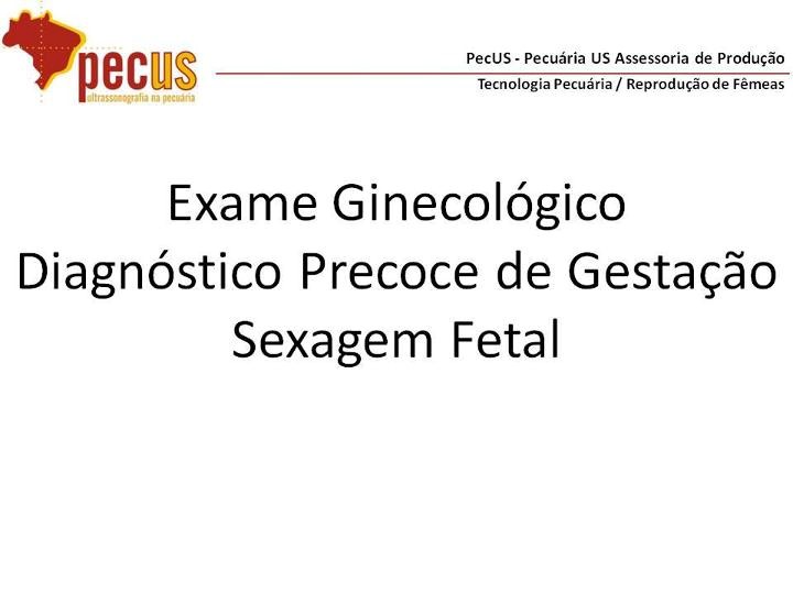 Exame Ginecológico - Diagnóstico Precoce de Gestação 